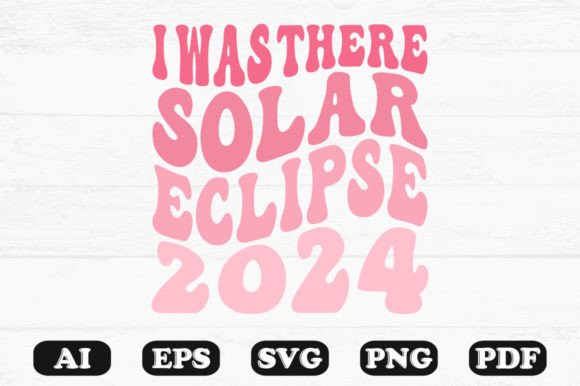 I Was There Solar Eclipse 2024 Retro Wav Graphics