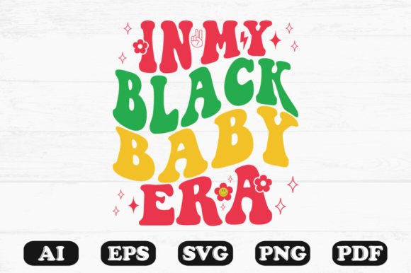 In My Black Baby Era Retro Wavy Svg Graphics for Crafts