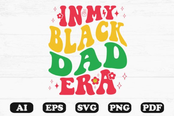 In My Black Dad Era Retro Wavy Svg for Graphics and Crafts
