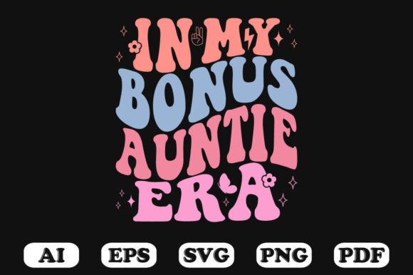 In My Bonus Auntie Era Retro Wavy Svg for Graphics and Crafts