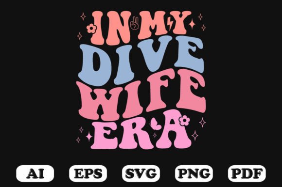 In My Dive Wife Era Retro Wavy Svg Graphics for Crafts
