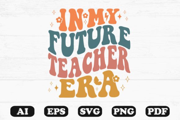 In My Future Teacher Era Retro Wavy Svg for Graphics and Crafts