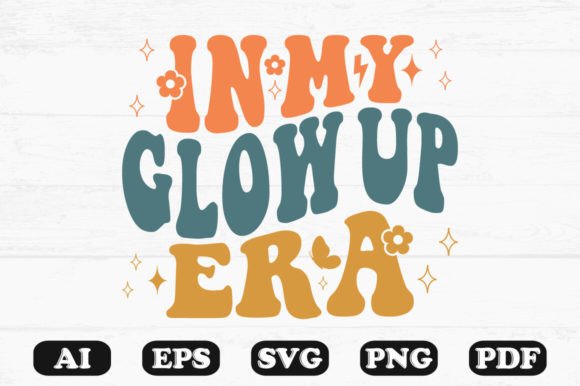 In My Glow Up Era Retro Wavy Svg T-shirt for Graphics and Crafts