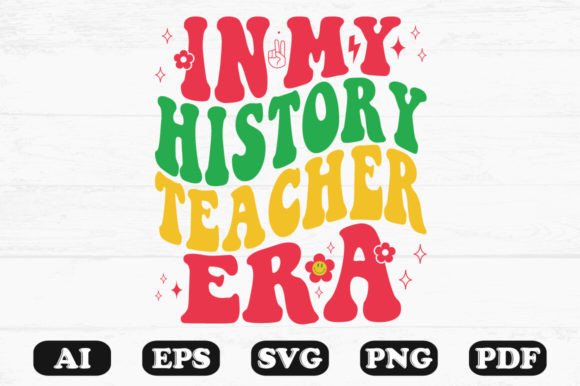 In My History Teacher Era Retro Wavy Sv Graphics for Crafts