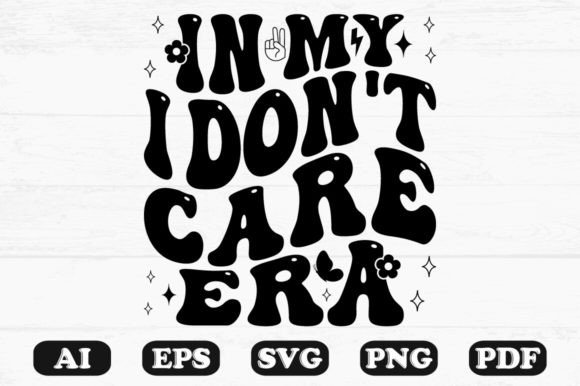 In My I Don t Care Era Retro Wavy Svg Review