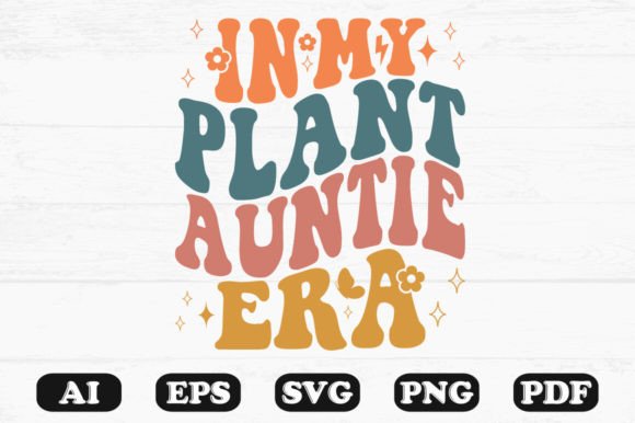 In My Plant Auntie Era Retro Wavy Svg Graphics for Crafts