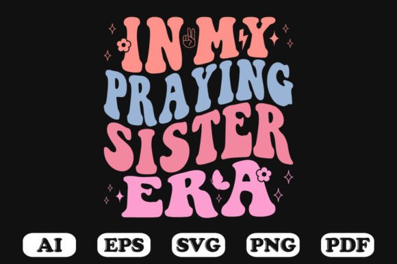 In My Praying Sister Era Retro Wavy Svg Graphics for Crafts