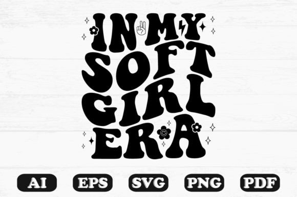 In My Soft Girl Era Retro Wavy Svg T-shirt Design for Crafts and Graphics