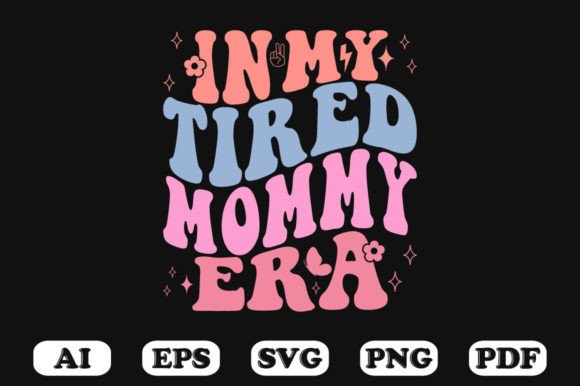 In My Tired Mommy Era Retro Wavy Svg Graphics for Crafts