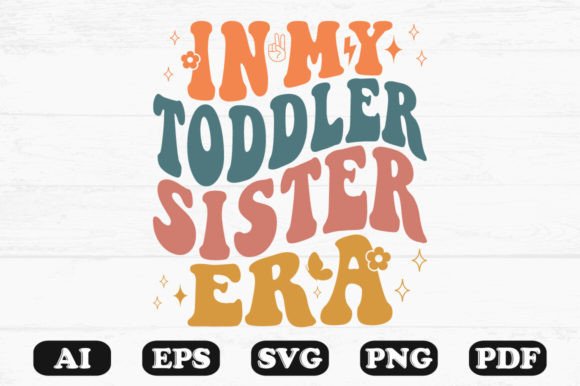 In My Toddler Sister Era Retro Wavy Svg for Graphics and Crafts